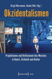 book Okzidentalismen: Projektionen und Reflexionen des Westens in Kunst, Ästhetik und Kultur