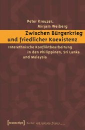 book Zwischen Bürgerkrieg und friedlicher Koexistenz: Interethnische Konfliktbearbeitung in den Philippinen, Sri Lanka und Malaysia