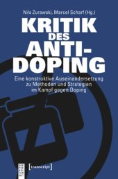 book Kritik des Anti-Doping: Eine konstruktive Auseinandersetzung zu Methoden und Strategien im Kampf gegen Doping