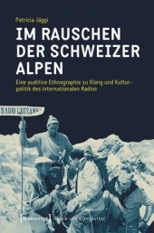 book Im Rauschen der Schweizer Alpen: Eine auditive Ethnographie zu Klang und Kulturpolitik des internationalen Radios