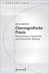 book Choreografische Praxis: Vermittlung in Tanzkunst und Kultureller Bildung