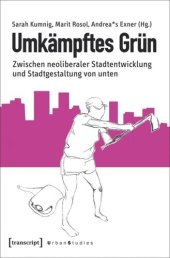 book Umkämpftes Grün: Zwischen neoliberaler Stadtentwicklung und Stadtgestaltung von unten