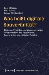 book Was heißt digitale Souveränität?: Diskurse, Praktiken und Voraussetzungen »individueller« und »staatlicher Souveränität« im digitalen Zeitalter