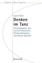 book Denken im Tanz: Choreographien von Laurent Chétouane, Philipp Gehmacher und Fabrice Mazliah