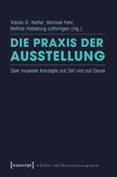 book Die Praxis der Ausstellung: Über museale Konzepte auf Zeit und auf Dauer