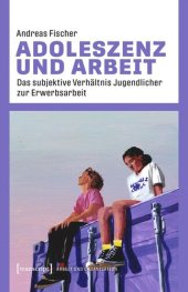 book Adoleszenz und Arbeit: Das subjektive Verhältnis Jugendlicher zur Erwerbsarbeit