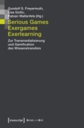 book Serious Games, Exergames, Exerlearning: Zur Transmedialisierung und Gamification des Wissenstransfers