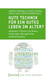 book Gute Technik für ein gutes Leben im Alter?: Akzeptanz, Chancen und Herausforderungen altersgerechter Assistenzsysteme