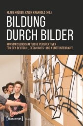 book Bildung durch Bilder: Kunstwissenschaftliche Perspektiven für den Deutsch-, Geschichts- und Kunstunterricht