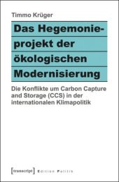 book Das Hegemonieprojekt der ökologischen Modernisierung: Die Konflikte um Carbon Capture and Storage (CCS) in der internationalen Klimapolitik