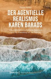 book Der agentielle Realismus Karen Barads: Eine medienwissenschaftliche Relektüre und ihre Anwendung auf das Digitale