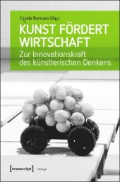 book Kunst fördert Wirtschaft: Zur Innovationskraft des künstlerischen Denkens