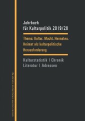 book Jahrbuch für Kulturpolitik 2019/20: Kultur. Macht. Heimaten. Heimat als kulturpolitische Herausforderung