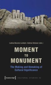 book Moment to Monument: The Making and Unmaking of Cultural Significance