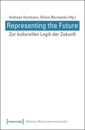 book Representing the Future: Zur kulturellen Logik der Zukunft