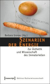 book Szenarien der Energie: Zur Ästhetik und Wissenschaft des Immateriellen