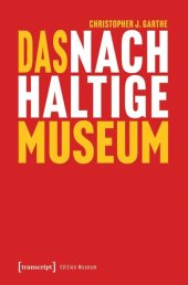 book Das nachhaltige Museum: Vom nachhaltigen Betrieb zur gesellschaftlichen Transformation