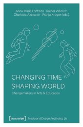 book Changing Time - Shaping World: Changemakers in Arts & Education