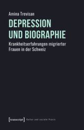 book Depression und Biographie: Krankheitserfahrungen migrierter Frauen in der Schweiz