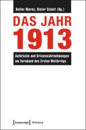 book Das Jahr 1913: Aufbrüche und Krisenwahrnehmungen am Vorabend des Ersten Weltkriegs