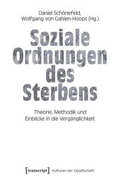 book Soziale Ordnungen des Sterbens: Theorie, Methodik und Einblicke in die Vergänglichkeit