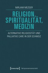 book Religion, Spiritualität, Medizin: Alternative Religiosität und Palliative Care in der Schweiz