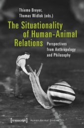 book The Situationality of Human-Animal Relations: Perspectives from Anthropology and Philosophy