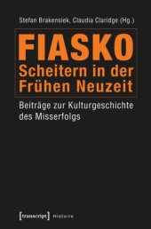 book Fiasko - Scheitern in der Frühen Neuzeit: Beiträge zur Kulturgeschichte des Misserfolgs