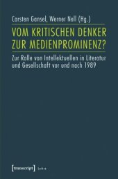 book Vom kritischen Denker zur Medienprominenz?: Zur Rolle von Intellektuellen in Literatur und Gesellschaft vor und nach 1989