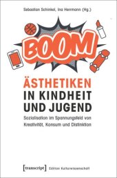 book Ästhetiken in Kindheit und Jugend: Sozialisation im Spannungsfeld von Kreativität, Konsum und Distinktion