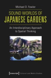 book Sound Worlds of Japanese Gardens: An Interdisciplinary Approach to Spatial Thinking