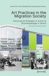 book Art Practices in the Migration Society: Transcultural Strategies in Action at Brunnenpassage in Vienna