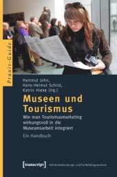 book Museen und Tourismus: Wie man Tourismusmarketing wirkungsvoll in die Museumsarbeit integriert. Ein Handbuch