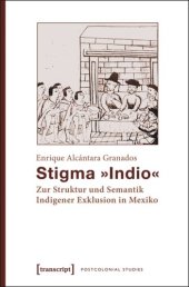 book Stigma »Indio«: Zur Struktur und Semantik Indigener Exklusion in Mexiko