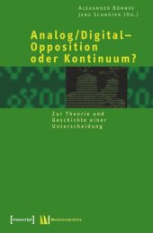 book Analog/Digital - Opposition oder Kontinuum?: Zur Theorie und Geschichte einer Unterscheidung