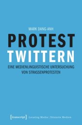 book Protest twittern: Eine medienlinguistische Untersuchung von Straßenprotesten