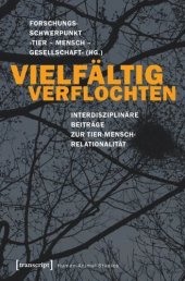 book Vielfältig verflochten: Interdisziplinäre Beiträge zur Tier-Mensch-Relationalität