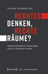 book Rechtes Denken, rechte Räume?: Demokratiefeindliche Entwicklungen und ihre räumlichen Kontexte