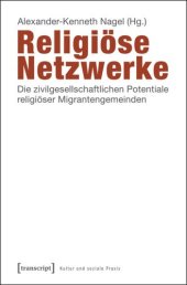 book Religiöse Netzwerke: Die zivilgesellschaftlichen Potentiale religiöser Migrantengemeinden