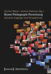 book Kunst Pädagogik Forschung: Aktuelle Zugänge und Perspektiven