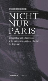 book Nicht nur Paris: Metropolitane und urbane Räume in der französischsprachigen Literatur der Gegenwart