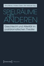 book Spielräume des Anderen: Geschlecht und Alterität im postdramatischen Theater