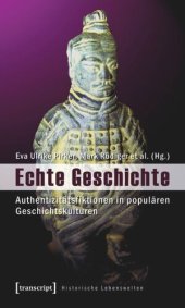 book Echte Geschichte: Authentizitätsfiktionen in populären Geschichtskulturen