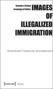 book Images of Illegalized Immigration: Towards a Critical Iconology of Politics