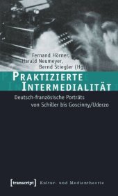 book Praktizierte Intermedialität: Deutsch-französische Porträts von Schiller bis Goscinny/Uderzo