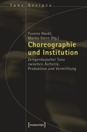 book Choreographie und Institution: Zeitgenössischer Tanz zwischen Ästhetik, Produktion und Vermittlung