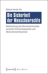 book Die Sicherheit der Menschenrechte: Bekämpfung des Menschenhandels zwischen Sicherheitspolitik und Menschenrechtsschutz