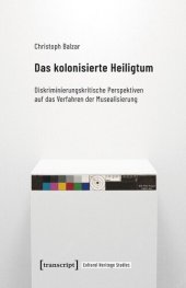 book Das kolonisierte Heiligtum: Diskriminierungskritische Perspektiven auf das Verfahren der Musealisierung