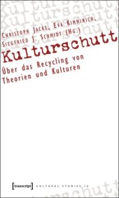 book Kulturschutt: Über das Recycling von Theorien und Kulturen