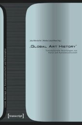 book »Global Art History«: Transkulturelle Verortungen von Kunst und Kunstwissenschaft